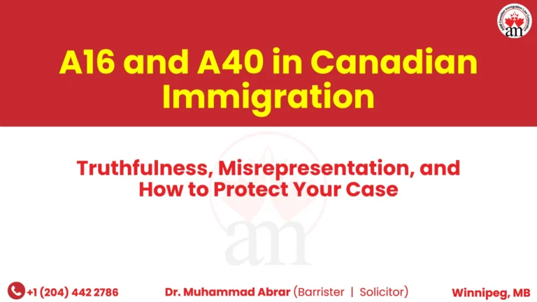 A16 and A40 in Canadian Immigration: Truthfulness, Misrepresentation, and How to Protect Your Case