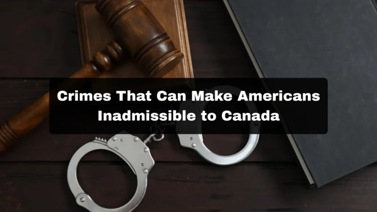 Crimes That Can Make Americans Inadmissible to Canada