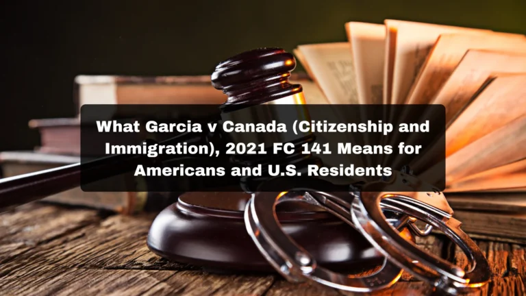 Withdrawn Charges, Self-Defence, and Criminal Inadmissibility: What Garcia v Canada (Citizenship and Immigration), 2021 FC 141 Means for Americans and U.S. Residents