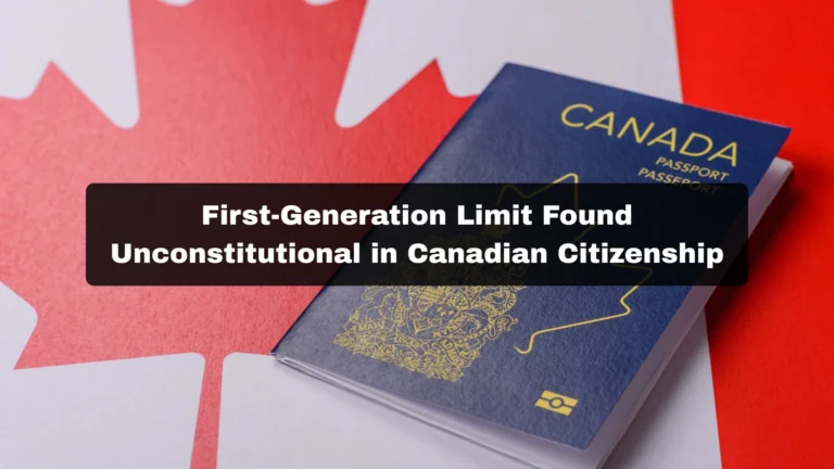 First-Generation Limit Found Unconstitutional in Canadian Citizenship