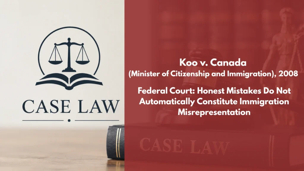 Koo v. Canada (Minister of Citizenship and Immigration), 2008 FC 931 Federal Court: Honest Mistakes Do Not Automatically Constitute Immigration Misrepresentation