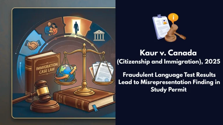 Case: Kaur v. Canada (Citizenship and Immigration), 2025 FC 131 (CanLII): Fraudulent Language Test Results Lead to Misrepresentation Finding in Study Permit
