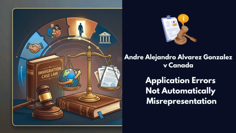 Case: Andre Alejandro Alvarez Gonzalez v Canada (Citizenship and Immigration), 2025 FC 628 Application Errors Not Automatically Misrepresentation: Court Reaffirms Innocent Mistake Exception