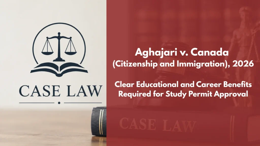 Aghajari v Canada (Citizenship and Immigration), 2026 FC 661 Clear Educational and Career Benefits Required for Study Permit Approval