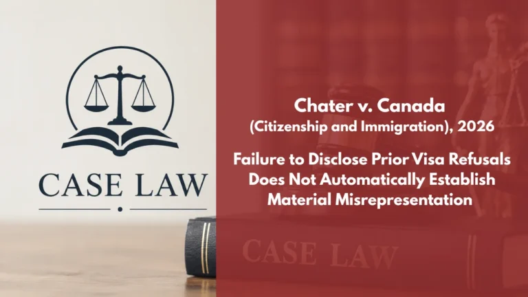 Chater v Canada (Citizenship and Immigration), 2026 FC 588 Failure to Disclose Prior Visa Refusals Does Not Automatically Establish Material Misrepresentation