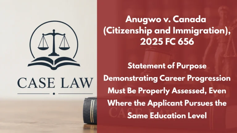 Anugwo v. Canada (Citizenship and Immigration), 2025 FC 656 : Statement of Purpose Demonstrating Career Progression Must Be Properly Assessed, Even Where the Applicant Pursues the Same Education Level