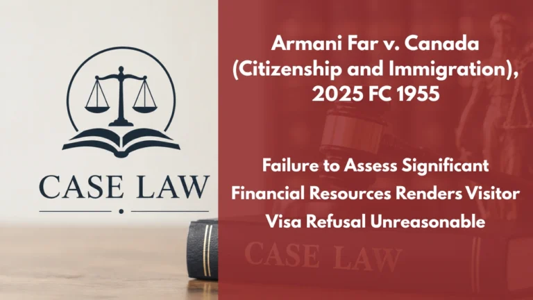 Armani Far v. Canada (Citizenship and Immigration), 2025 FC 1955 : Failure to Assess Significant Financial Resources Renders Visitor Visa Refusal Unreasonable