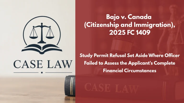 Bajo v. Canada (Citizenship and Immigration), 2025 FC 1409 : Study Permit Refusal Set Aside Where Officer Failed to Assess the Applicant’s Complete Financial Circumstances