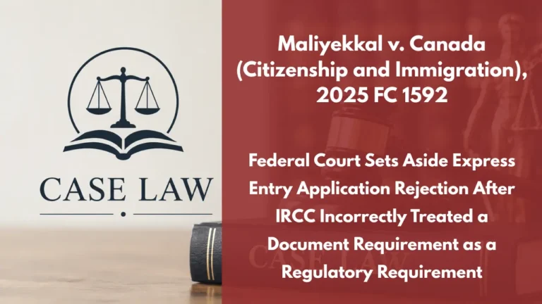 Maliyekkal v. Canada (Citizenship and Immigration), 2025 FC 1592 : Federal Court Sets Aside Express Entry Application Rejection After IRCC Incorrectly Treated a Document Requirement as a Regulatory Requirement