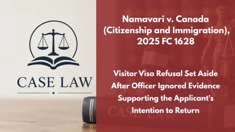 Namavari v. Canada (Citizenship and Immigration), 2025 FC 1628 : Visitor Visa Refusal Set Aside After Officer Ignored Evidence Supporting the Applicant’s Intention to Return