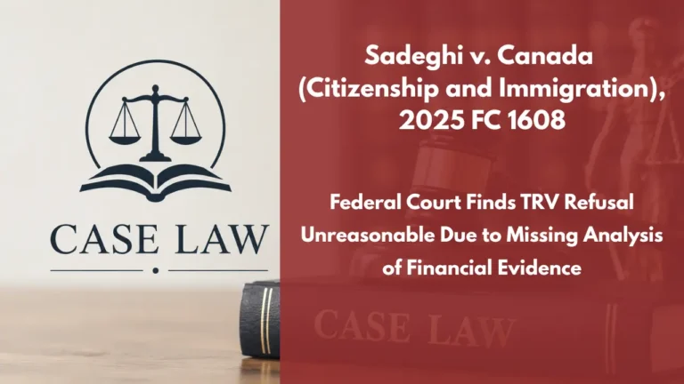 Sadeghi v. Canada (Citizenship and Immigration), 2025 FC 1608 : Federal Court Finds TRV Refusal Unreasonable Due to Missing Analysis of Financial Evidence