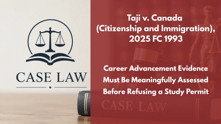 Taji v. Canada (Citizenship and Immigration), 2025 FC 1993 : Career Advancement Evidence Must Be Meaningfully Assessed Before Refusing a Study Permit