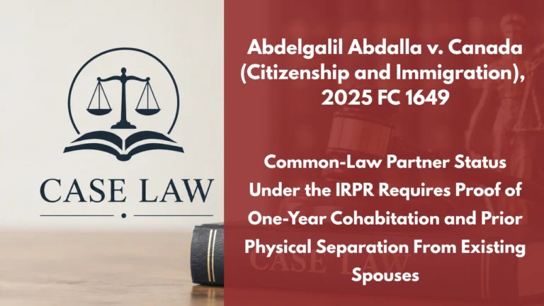 Abdelgalil Abdalla v. Canada (Citizenship and Immigration), 2025 FC 1649 : Common-Law Partner Status Under the IRPR Requires Proof of One-Year Cohabitation and Prior Physical Separation From Existing Spouses