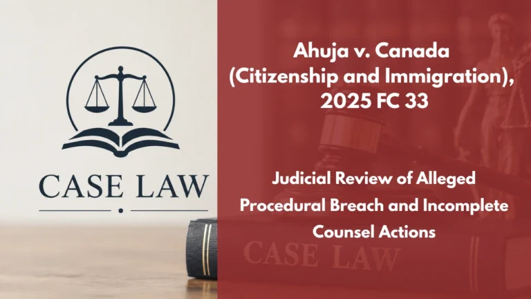 Ahuja v. Canada (Citizenship and Immigration), 2025 FC 33 : Judicial Review of Alleged Procedural Breach and Incomplete Counsel Actions