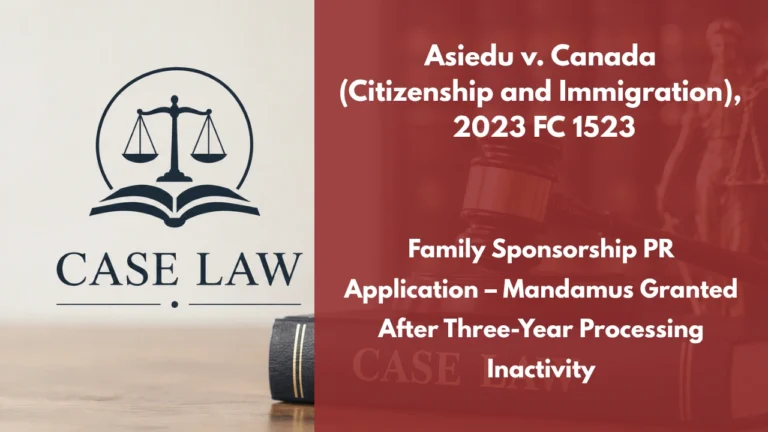 Asiedu v. Canada (Citizenship and Immigration), 2023 FC 1523 : Family Sponsorship PR Application – Mandamus Granted After Three-Year Processing Inactivity