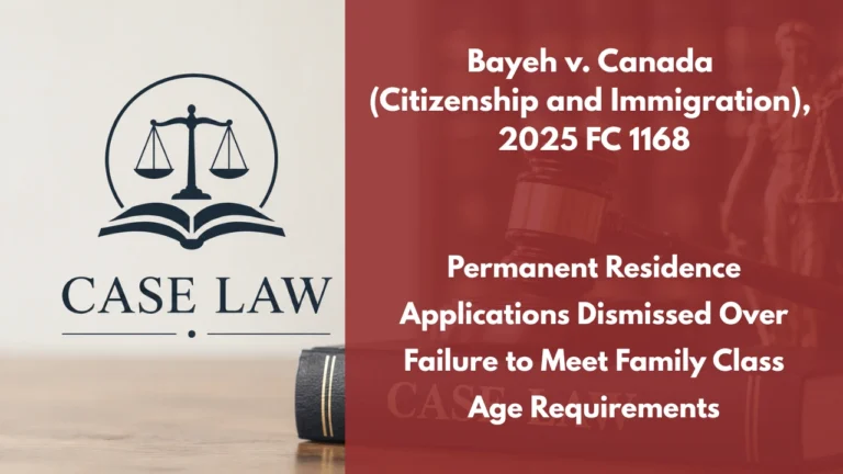 Bayeh v. Canada (Citizenship and Immigration), 2025 FC 1168 : Permanent Residence Applications Dismissed Over Failure to Meet Family Class Age Requirements