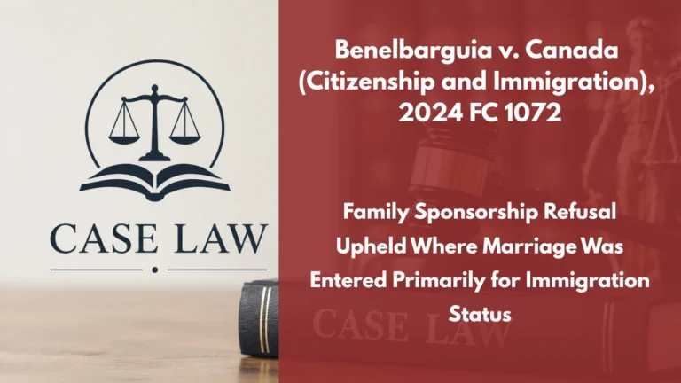 Benelbarguia v. Canada (Citizenship and Immigration), 2024 FC 1072 : Family Sponsorship Refusal Upheld Where Marriage Was Entered Primarily for Immigration Status