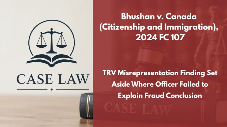 Bhushan v. Canada (Citizenship and Immigration), 2024 FC 107 : TRV Misrepresentation Finding Set Aside Where Officer Failed to Explain Fraud Conclusion