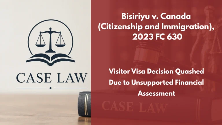 Bisiriyu v. Canada (Citizenship and Immigration), 2023 FC 630 : Visitor Visa Decision Quashed Due to Unsupported Financial Assessment