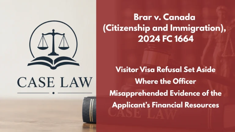 Brar v. Canada (Citizenship and Immigration), 2024 FC 1664 : Visitor Visa Refusal Set Aside Where the Officer Misapprehended Evidence of the Applicant’s Financial Resources