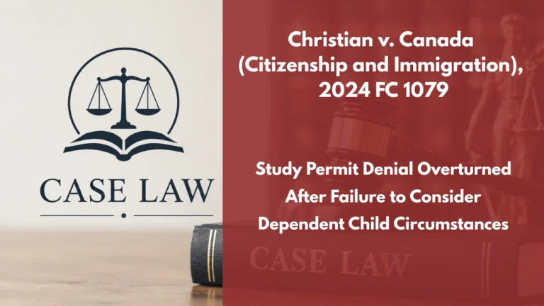 Christian v. Canada (Citizenship and Immigration), 2024 FC 1079 : Study Permit Denial Overturned After Failure to Consider Dependent Child Circumstances