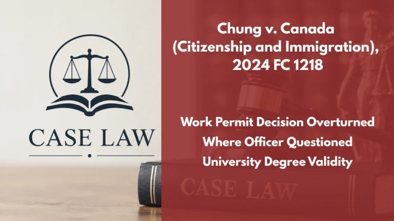 Chung v. Canada (Citizenship and Immigration), 2024 FC 1218 : Work Permit Decision Overturned Where Officer Questioned University Degree Validity