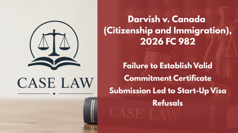 Darvish v. Canada (Citizenship and Immigration), 2026 FC 982 : Failure to Establish Valid Commitment Certificate Submission Led to Start-Up Visa Refusals