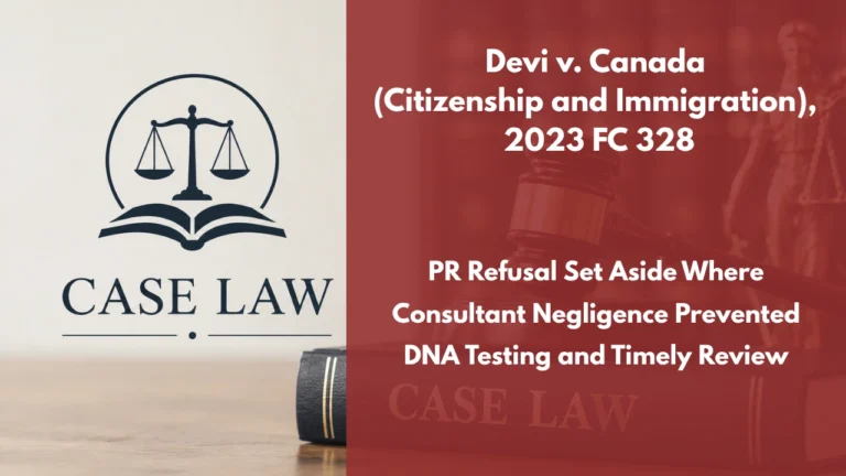 Devi v. Canada (Citizenship and Immigration), 2023 FC 328 : PR Refusal Set Aside Where Consultant Negligence Prevented DNA Testing and Timely Review