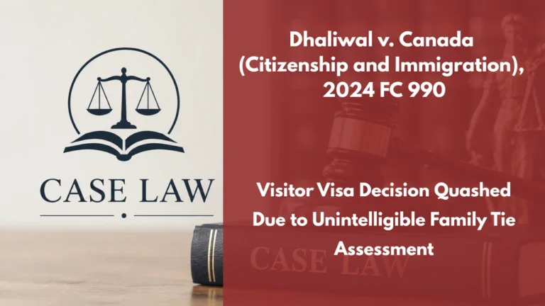Dhaliwal v. Canada (Citizenship and Immigration), 2024 FC 990 : Visitor Visa Decision Quashed Due to Unintelligible Family Tie Assessment