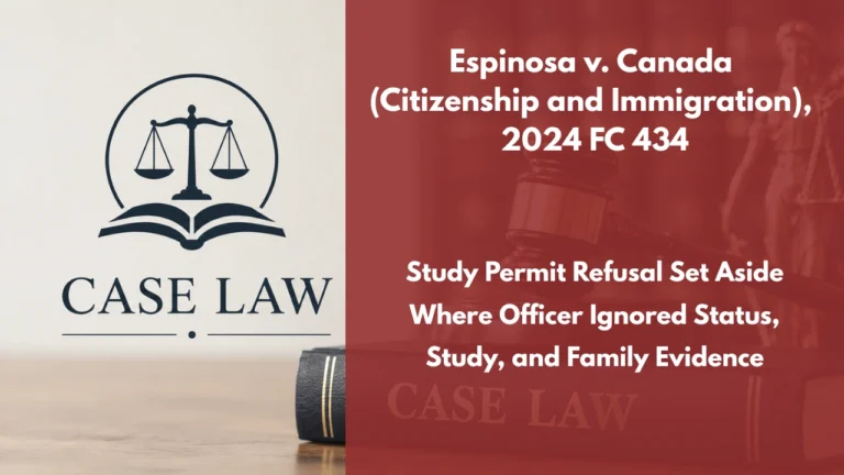 Espinosa v. Canada (Citizenship and Immigration), 2024 FC 434 : Study Permit Refusal Set Aside Where Officer Ignored Status, Study, and Family Evidence
