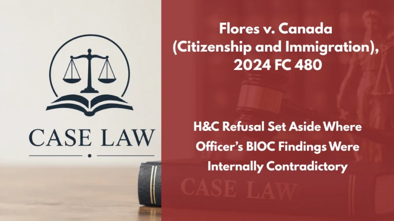 Flores v. Canada (Citizenship and Immigration), 2024 FC 480 : H&C Refusal Set Aside Where Officer’s BIOC Findings Were Internally Contradictory