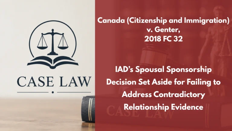 Canada (Citizenship and Immigration) v. Genter, 2018 FC 32 : IAD’s Spousal Sponsorship Decision Set Aside for Failing to Address Contradictory Relationship Evidence