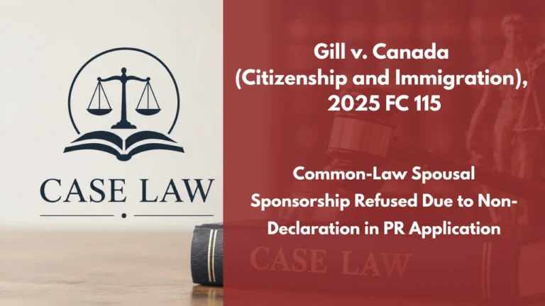 Gill v. Canada (Citizenship and Immigration), 2025 FC 115 : Common-Law Spousal Sponsorship Refused Due to Non-Declaration in PR Application