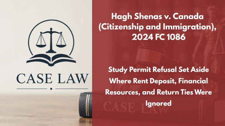 Hagh Shenas v. Canada (Citizenship and Immigration), 2024 FC 1086 : Study Permit Refusal Set Aside Where Rent Deposit, Financial Resources, and Return Ties Were Ignored