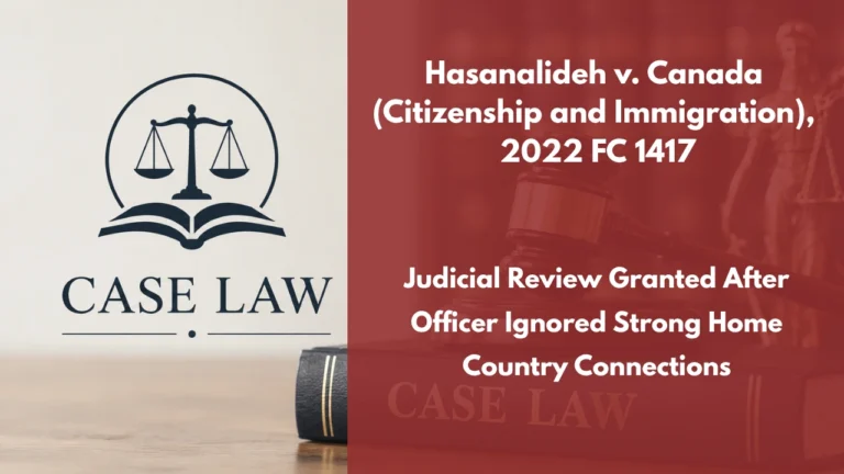 Hasanalideh v. Canada (Citizenship and Immigration), 2022 FC 1417 : Judicial Review Granted After Officer Ignored Strong Home Country Connections