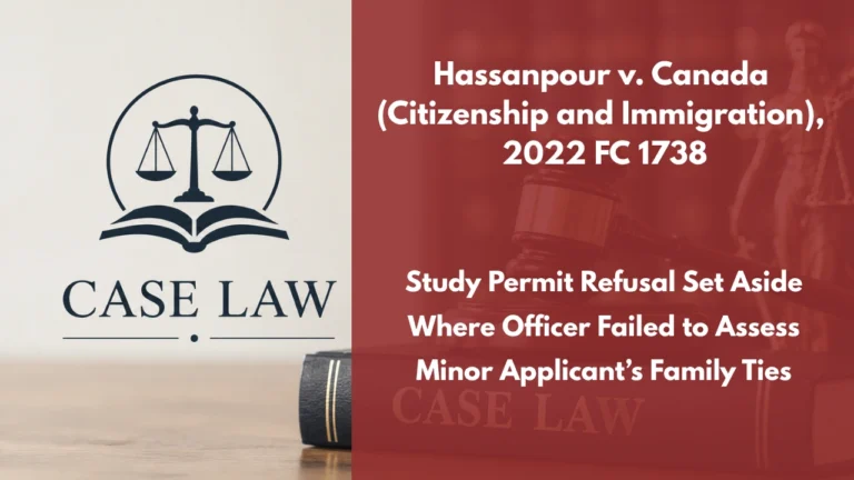 Hassanpour v. Canada (Citizenship and Immigration), 2022 FC 1738 : Study Permit Refusal Set Aside Where Officer Failed to Assess Minor Applicant’s Family Ties