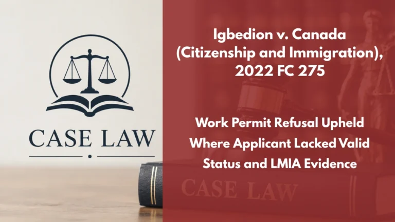 Igbedion v. Canada (Citizenship and Immigration), 2022 FC 275 : Work Permit Refusal Upheld Where Applicant Lacked Valid Status and LMIA Evidence
