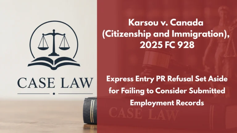 Karsou v. Canada (Citizenship and Immigration), 2025 FC 928 : Express Entry PR Refusal Set Aside for Failing to Consider Submitted Employment Records