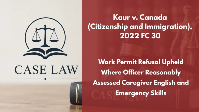 Kaur v. Canada (Citizenship and Immigration), 2022 FC 30 : Work Permit Refusal Upheld Where Officer Reasonably Assessed Caregiver English and Emergency Skills