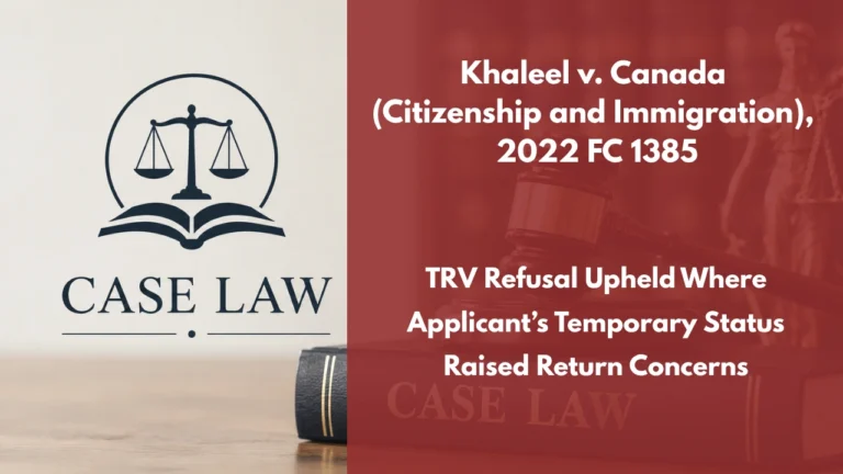 Khaleel v. Canada (Citizenship and Immigration), 2022 FC 1385 : TRV Refusal Upheld Where Applicant’s Temporary Status Raised Return Concerns