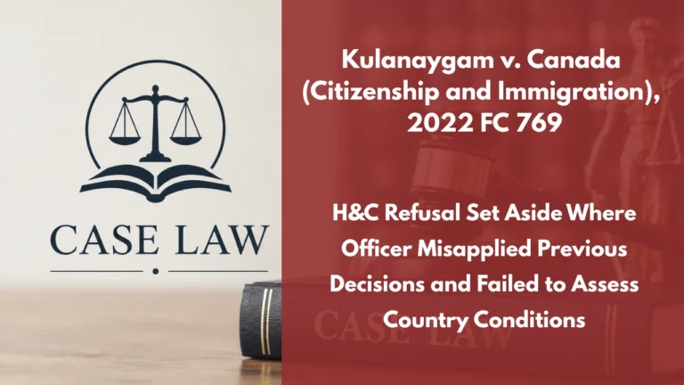 Kulanaygam v. Canada (Citizenship and Immigration), 2022 FC 769 : H&C Refusal Set Aside Where Officer Misapplied Previous Decisions and Failed to Assess Country Conditions