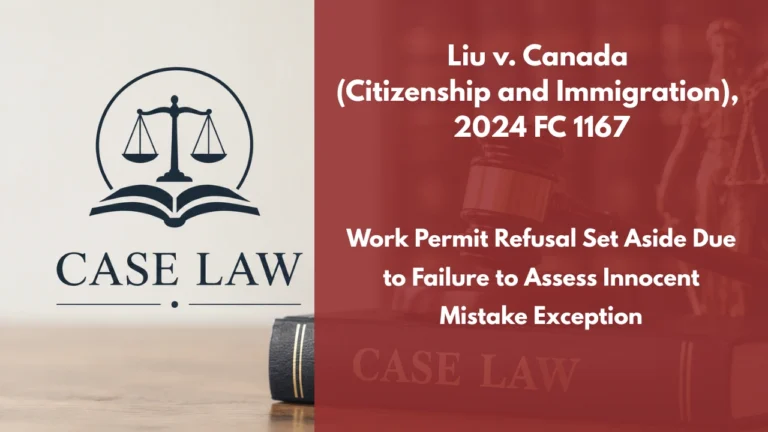 Liu v. Canada (Citizenship and Immigration), 2024 FC 1167 : Work Permit Refusal Set Aside Due to Failure to Assess Innocent Mistake Exception