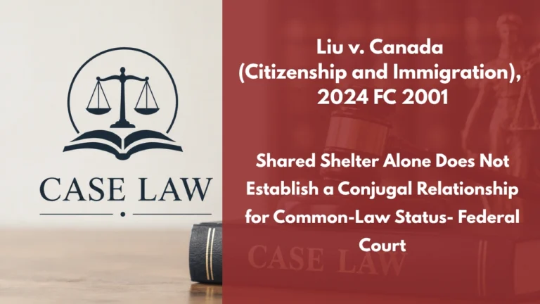 Liu v. Canada (Citizenship and Immigration), 2024 FC 2001 : Shared Shelter Alone Does Not Establish a Conjugal Relationship for Common-Law Status- Federal Court
