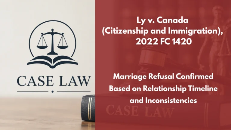 Ly v. Canada (Citizenship and Immigration), 2022 FC 1420 : Marriage Refusal Confirmed Based on Relationship Timeline and Inconsistencies