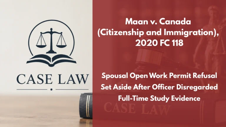 Maan v. Canada (Citizenship and Immigration), 2020 FC 118 : Spousal Open Work Permit Refusal Set Aside After Officer Disregarded Full-Time Study Evidence