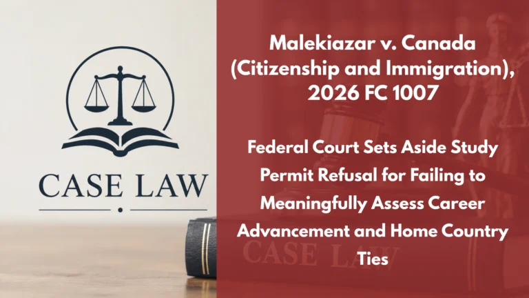 Malekiazar v. Canada (Citizenship and Immigration), 2026 FC 1007 : Federal Court Sets Aside Study Permit Refusal for Failing to Meaningfully Assess Career Advancement and Home Country Ties