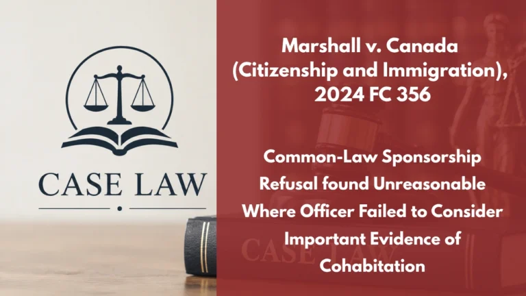 Marshall v. Canada (Citizenship and Immigration), 2024 FC 356 : Common-Law Sponsorship Refusal found Unreasonable Where Officer Failed to Consider Important Evidence of Cohabitation