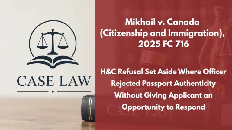 Mikhail v. Canada (Citizenship and Immigration), 2025 FC 716 : H&C Refusal Set Aside Where Officer Rejected Passport Authenticity Without Giving Applicant an Opportunity to Respond