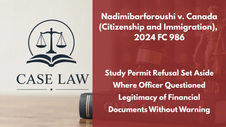 Nadimibarforoushi v. Canada (Citizenship and Immigration), 2024 FC 986 : Study Permit Refusal Set Aside Where Officer Questioned Legitimacy of Financial Documents Without Warning