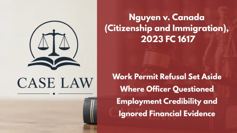 Nguyen v. Canada (Citizenship and Immigration), 2023 FC 1617 : Work Permit Refusal Set Aside Where Officer Questioned Employment Credibility and Ignored Financial Evidence